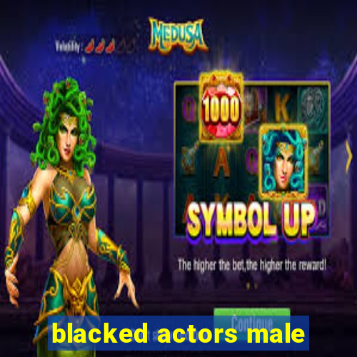 blacked actors male